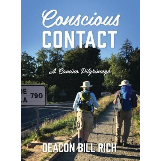 Conscious Contact: A Camino Pilgrimage - Deacon Bill Rich (Author)