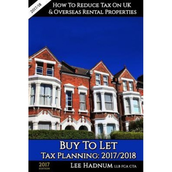 Buy to Let Tax Planning: 2017/2018, MR Lee J. Hadnum (Author)