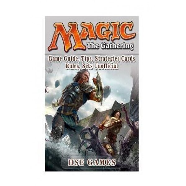 Magic the Gathering Game Guide, Tips, Strategies Cards Rules, Sets Unofficial, Hse Games (Author)