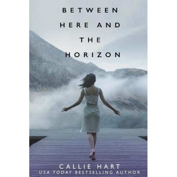 Between Here and the Horizon, Callie Hart (Author)