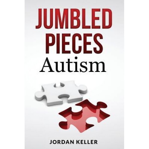 Jumbled Pieces: Autism, Jordan Keller (Author)