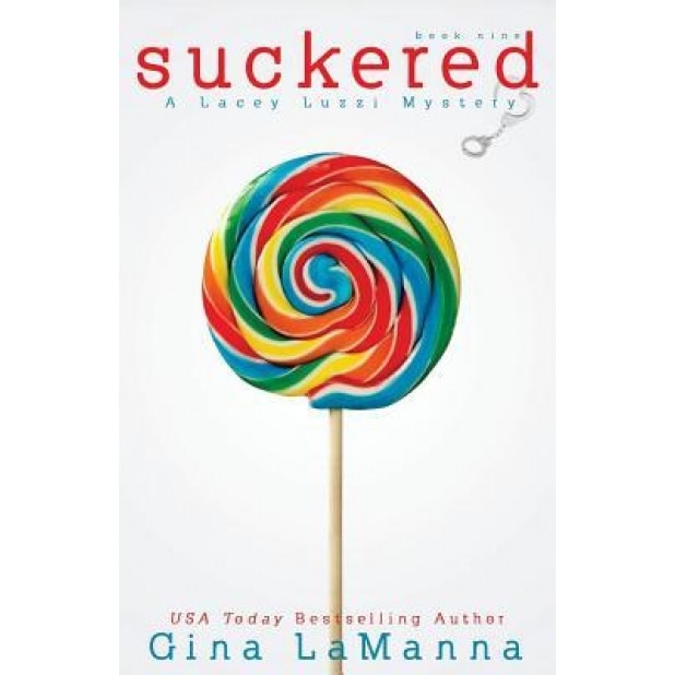 Lacey Luzzi: Suckered: A Humorous, Cozy Mystery!, Gina Lamanna (Author)