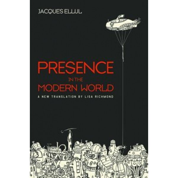 Presence in the Modern World, Jacques Ellul (Author)