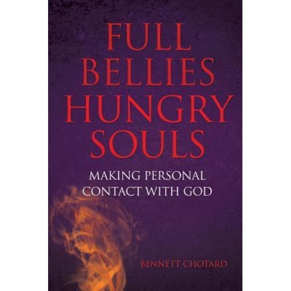 Full Bellies Hungry Souls, Bennett Chotard (Author)
