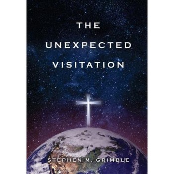 The Unexpected Visitation, Stephen M. Grimble (Author) The Unexpected Visitation, Stephen M. Grimble (Author)