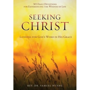 Seeking Christ, Rev Dr Samuel Huang (Author) Seeking Christ, Rev Dr Samuel Huang (Author)