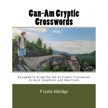 Can-Am Cryptic Crosswords, P. Leslie Aldridge (Author) Can-Am Cryptic Crosswords, P. Leslie Aldridge (Author)