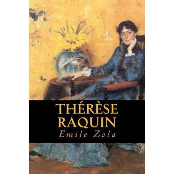 Therese Raquin, Emile Zola (Author)