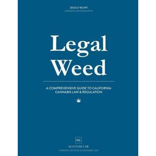 Legal Weed: A Comprehensive Guide to California Cannabis Law & Regulation, Meital Manzuri Esq (Author)