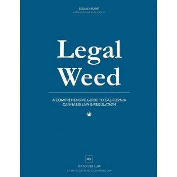 Legal Weed: A Comprehensive Guide to California Cannabis Law & Regulation, Meital Manzuri Esq (Author) Legal Weed: A Comprehensive Guide to California Cannabis Law & Regulation, Meital Manzuri Esq (Author)