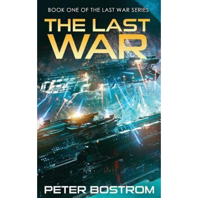The Last War: Book 1 of the Last War Series, Peter Bostrom (Author)