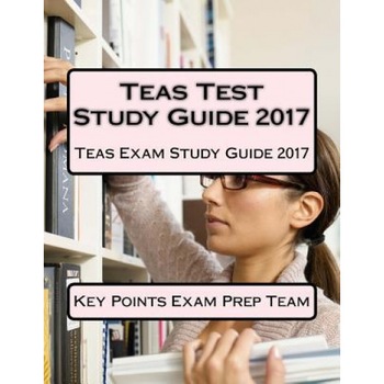 Teas Test Study Guide 2017: Teas Exam Study Guide 2017, Key Points Exam Prep Team (Author) Teas Test Study Guide 2017: Teas Exam Study Guide 2017, Key Points Exam Prep Team (Author)