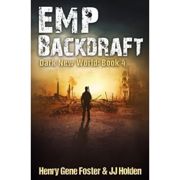 Emp Backdraft (Dark New World, Book 4) - An Emp Survival Story, J. J. Holden (Author)