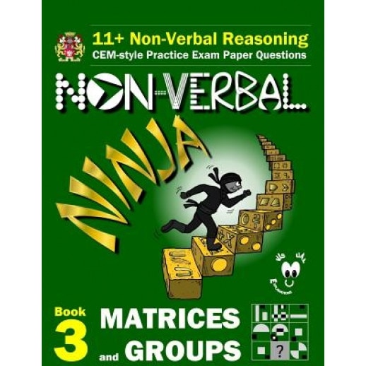 11+ Non Verbal Reasoning: The Non-Verbal Ninja Training Course. Book 3: Matrices and Groups: Cem-Style Practice Exam Paper Questions with Visual, Eureka! Eleven Plus Exams (Author)