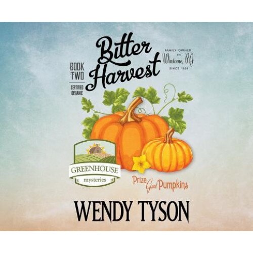 Bitter Harvest, Wendy Tyson (Author)
