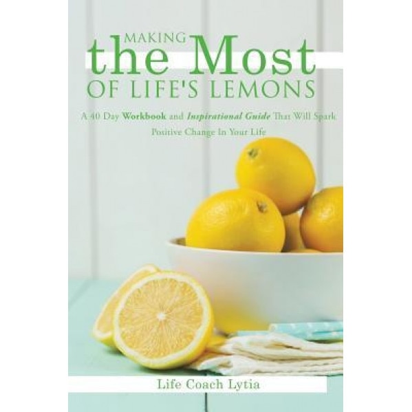 Making the Most of Life's Lemons, Life Coach Lytia (Author)