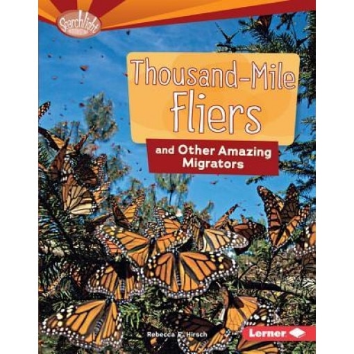 Thousand-Mile Fliers and Other Amazing Migrators, Rebecca E. Hirsch (Author)