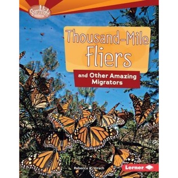 Thousand-Mile Fliers and Other Amazing Migrators, Rebecca E. Hirsch (Author) Thousand-Mile Fliers and Other Amazing Migrators, Rebecca E. Hirsch (Author)