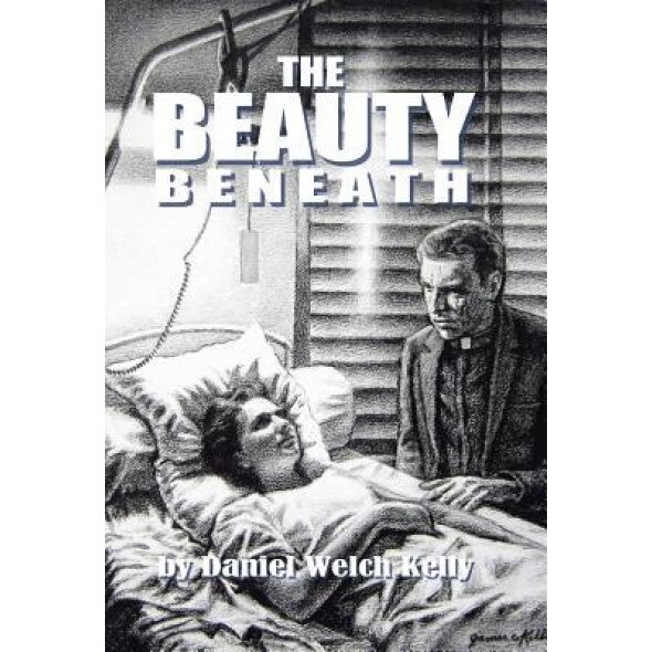 The Beauty Beneath, Daniel Welch Kelly (Author)