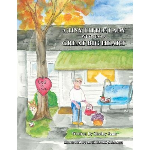 A Tiny Little Lady Who Has a Great Big Heart, Shelby Jean (Author)