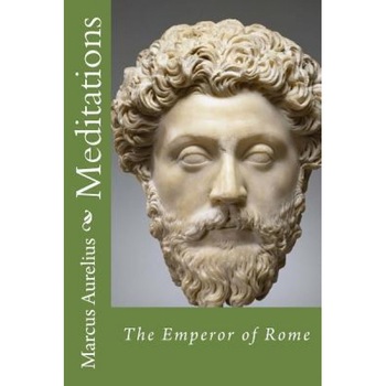 Meditations by Marcus Aurelius: The Emperor of Rome, Marcus Aurelius (Author) Meditations by Marcus Aurelius: The Emperor of Rome, Marcus Aurelius (Author)