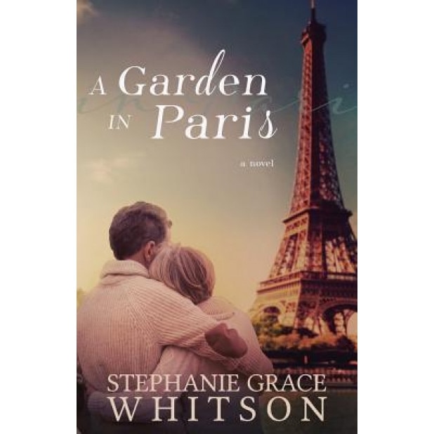 A Garden in Paris, Stephanie Grace Whitson (Author)