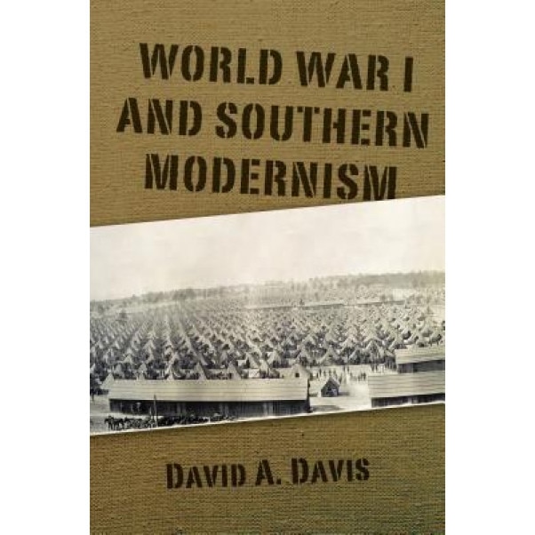 World War I and Southern Modernism, David A. Davis (Author)