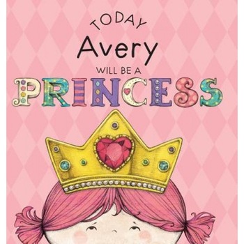Today Avery Will Be a Princess, Paula Croyle (Author) Today Avery Will Be a Princess, Paula Croyle (Author)