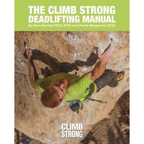 The Climb Strong Deadlifting Manual, Steve Bechtel Sfg II (Author)