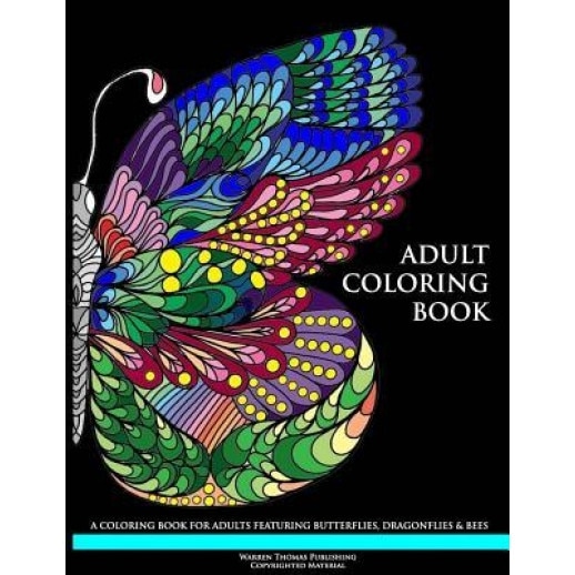 Adult Coloring Book: A Coloring Book for Adults Featuring Butterflies, Dragonflies & Bees, Warren Thomas (Author)