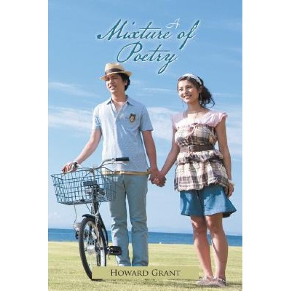 A Mixture of Poetry, Howard Grant (Author)