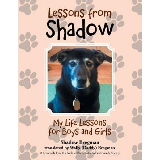 Lessons from Shadow: My Life Lessons for Boys and Girls, Shadow Bregman (Author)