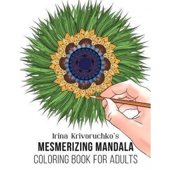 Irina Krivoruchko's Mesmerizing Mandala Coloring Book for Adults, Irina Krivoruchko (Author) Irina Krivoruchko's Mesmerizing Mandala Coloring Book for Adults, Irina Krivoruchko (Author)