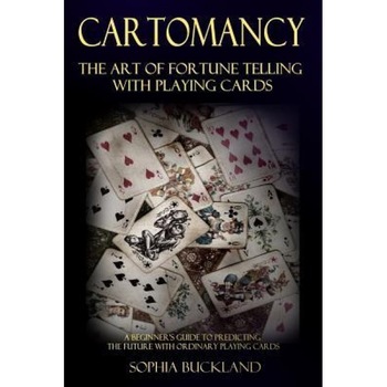 Cartomancy - The Art of Fortune Telling with Playing Cards: A Beginner's Guide to Predicting the Future with Ordinary Playing Cards, Sophia Buckland (Author) Cartomancy - The Art of Fortune Telling with Playing Cards: A Beginner's Guide to Predicting the Future with Ordinary Playing Cards, Sophia Buckland (Author)