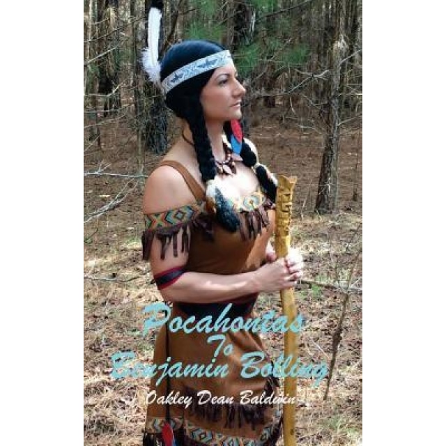 Pocahontas to Benjamin Bolling, Oakley Dean Baldwin (Author)