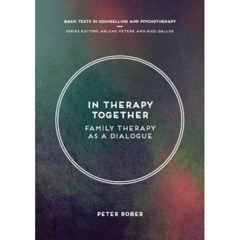 In Therapy Together: Family Therapy as a Dialogue, Peter Rober (Author) In Therapy Together: Family Therapy as a Dialogue, Peter Rober (Author)