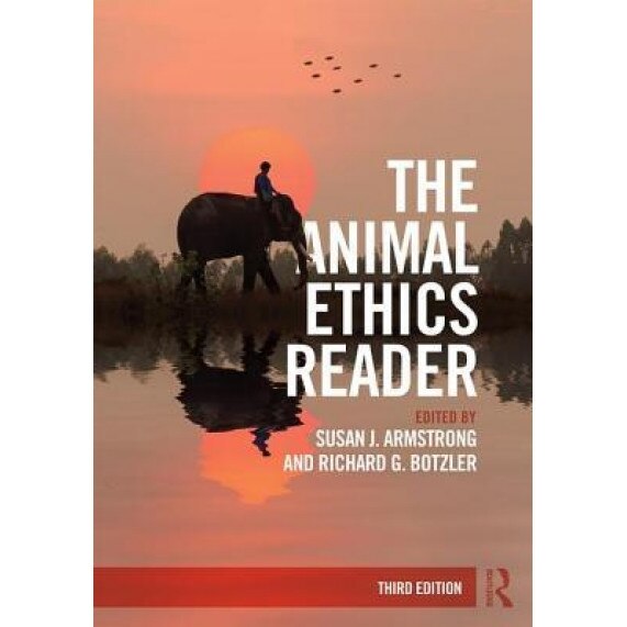 The Animal Ethics Reader, Susan J. Armstrong (Editor)