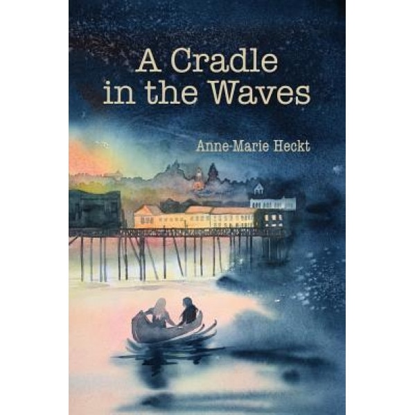 A Cradle in the Waves, Anne-Marie Heckt (Author)