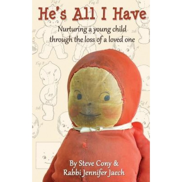 He's All I Have: Nurturing a Young Child Through the Loss of a Loved One, Steve Cony (Author)