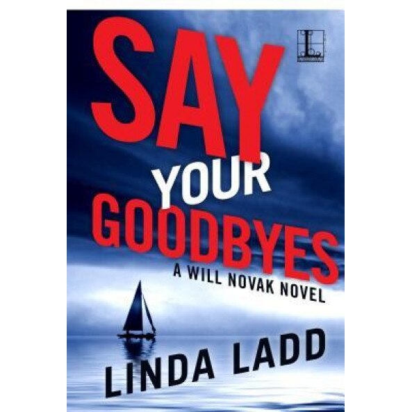 Say Your Goodbyes, Linda Ladd (Author)