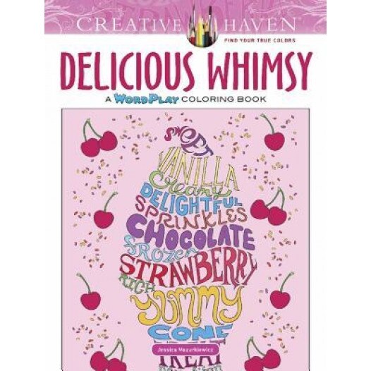 Creative Haven Delicious Whimsy: A Wordplay Coloring Book, Jessica Mazurkiewicz (Author)
