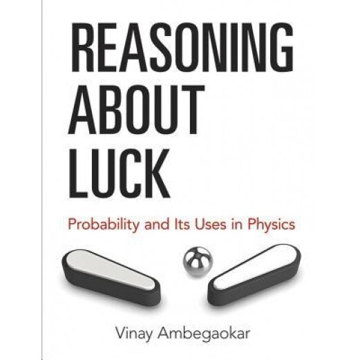 Reasoning about Luck: Probability and Its Uses in Physics, Vinay Ambegaokar (Author)