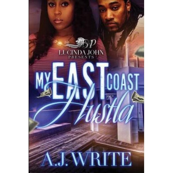 My East Coast Hustla, A. J. Write (Author)