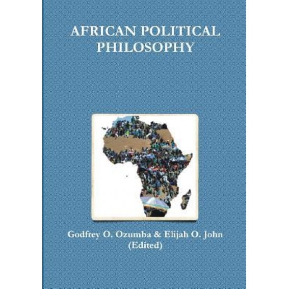 African Political Philosophy, Godfrey O. Ozumba (Author)