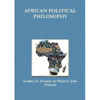 African Political Philosophy, Godfrey O. Ozumba (Author) African Political Philosophy, Godfrey O. Ozumba (Author)