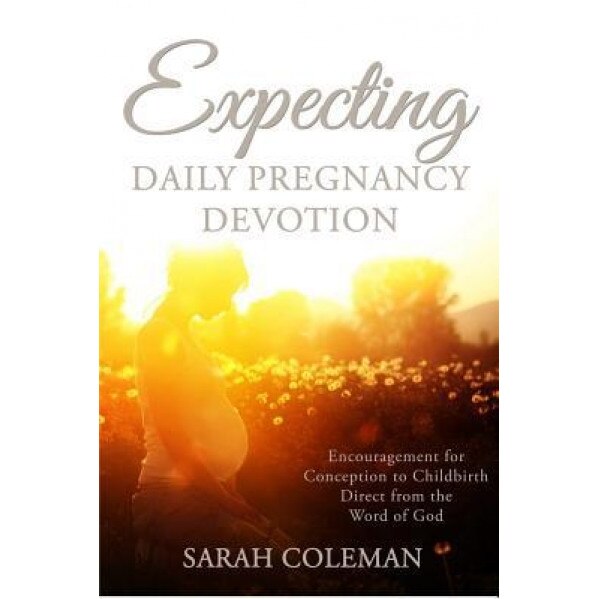 Expecting Daily Pregnancy Devotion, Sarah Coleman (Author)