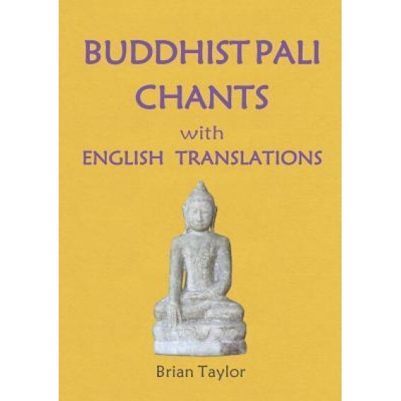Buddhist Pali Chants: With English Translations, Brian F. Taylor (Author)