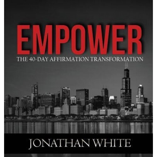 Empower: The 40-Day Affirmation Transformation, Jonathan White (Author)