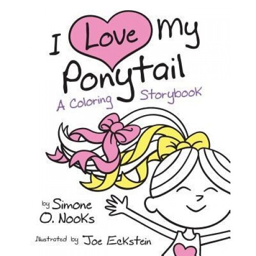 I Love My Ponytail: A Coloring Storybook, Simone O. Nooks (Author)