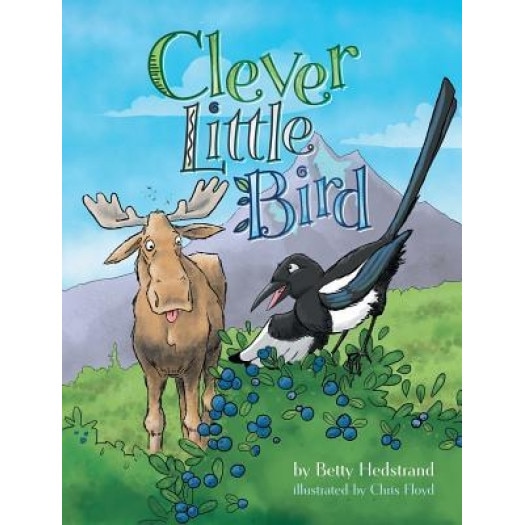 Clever Little Bird, Betty L. Hedstrand (Author)